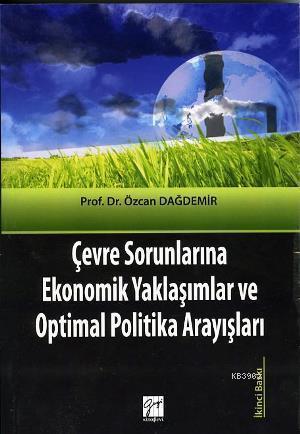 Çevre Sorunlarına Ekonomik Yaklaşımlar ve Optimal Politika arayışları