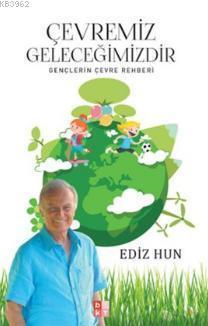 Çevremiz Geleceğimizdir; Gençlerin Çevre Rehberi