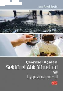 Çevresel Açıdan Sektörel Atık Yönetimi ve Uygulamaları III