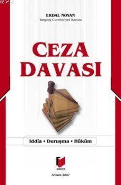 Ceza Davası; İddia - Duruşma - Hüküm