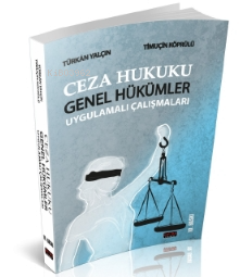 Ceza Hukuku Genel Hükümler Uygulamalı Çalışmaları