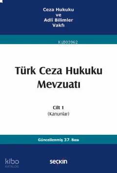 Ceza Hukuku ve Adlî Bilimler Vakfı - Türk Ceza Hukuku Mevzuatı Cilt 1 (Kanunlar)