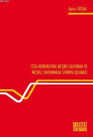 Ceza Hukukunda Meşru Savunma ve Meşru Savunmada Sınırın Aşılması