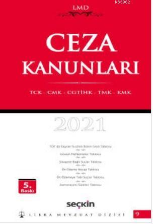 Ceza Kanunları; TCK – CMK – CGTİHK – TMK – KMK