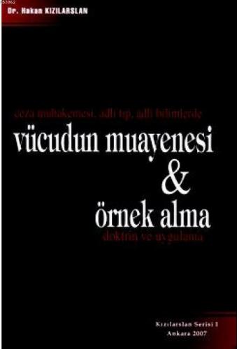 Ceza Muhakemesi , Adli Tıp , Adli Bilimlerde Vücudun Muayenesi ve Örnek Alma; Doktrin ve Uygulama