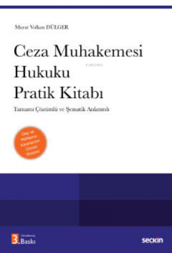 Ceza Muhakemesi Hukuku Pratik Kitabı;Tamamı Çözümlü ve Şematik Anlatımlı Olay ve Mahkeme Kararlarının Çözüm Yöntemi