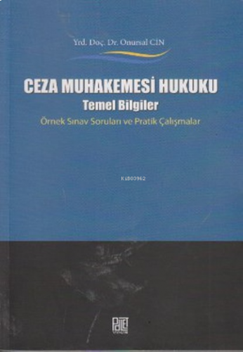 Ceza Muhakemesi Hukuku ; Temel Bilgiler Örnek Sınav Soruları ve Pratik Çalışmalar