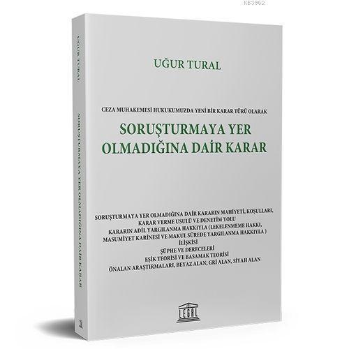 Ceza Muhakemesi Hukukumuzda Yeni Bir Karar Türü Olarak Soruşturmaya Yer Olmadığına Dair Karar