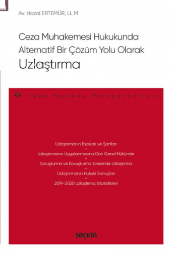 Ceza Muhakemesi Hukukunda Alternatif Bir Çözüm Yolu Olarak Uzlaştırma;– Ceza Hukuku Monografileri –