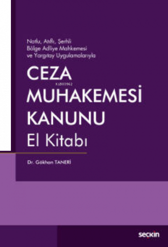 Ceza Muhakemesi Kanunu El Kitabı ;Notlu, Atıflı, Şerhli Bölge Adliye Mahkemesi ve Yargıtay Uygulamalarıyla