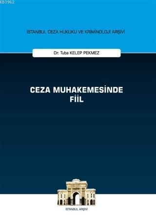Ceza Muhakemesinde Fiil - İstanbul Ceza Hukuku ve Kriminoloji Arşivi - ön kapakCeza Muhakemesinde F