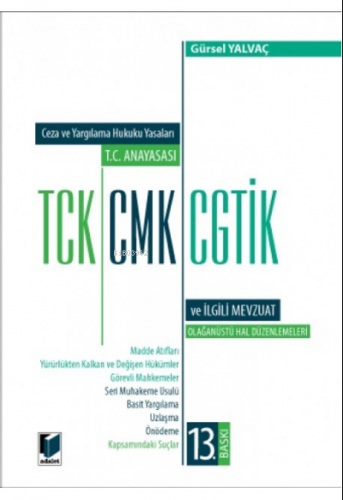 Ceza ve Yargılama Hukuku Yasaları T.C. Anayasası TCK, CMK, CGTİK ve İlgili Mevzuat (Orta Boy) (Değişiklik Ekli)