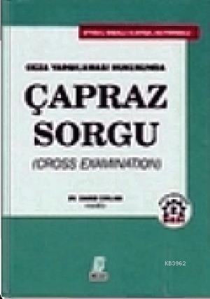Ceza Yargılaması Hukukunda Çapraz Sorgu; Cross Examination