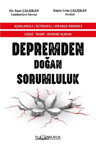 Cezai – İdari-Hukuki Açıdan Depremden Doğan Sorumluluk;Açıklamalı-İçtihatlı-Dilekçe Örnekli
