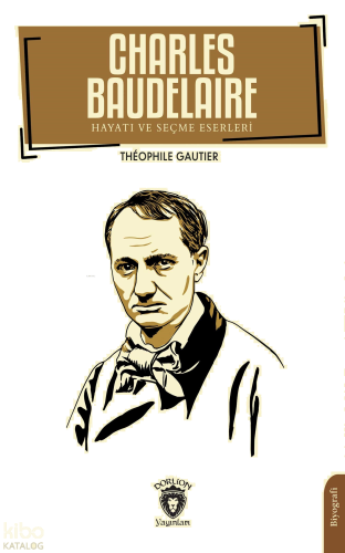 Charles Baudelaire Hayatı ve Seçme Eserleri