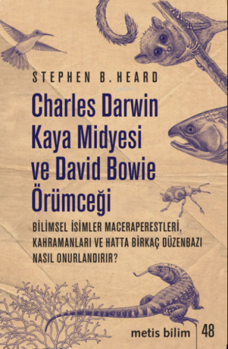 Charles Darwin Kaya Midyesi ve David Bowie Örümceği;Bilimsel İsimler Maceraperestleri, Kahramanları ve Hatta Birkaç Düzenbazı Nasıl Onurlandırır?