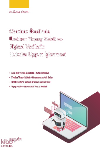 Chatbot Özelinde Üretken Yapay Zekâ ve Kişisel Verilerin Hukuka Uygun İşlenmesi