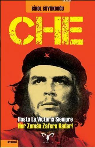 CHE; Hasta La Victoria Siempre Yani! - Her Zaman Zafere Kadar!