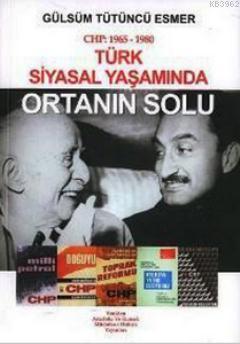 CHP: 1965- 1980 Türk Siyasal Yaşamında Ortanın Solu