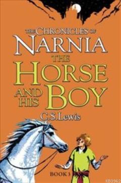 Chronicles of Narnia 3; The Horse and His Boy