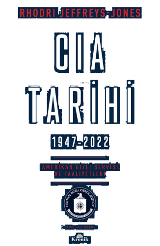 CIA Tarihi,  1947-2022;Amerikan Gizli Servisi ve Faaliyetleri