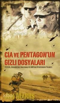 Cia ve Pentagon'un Gizli Dosyaları; 11 Eylül, Afganistan, Irak İşgali 