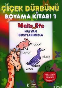 Çiçek Dürbünü Boyama Kitabı 1; Melis ve Efe Hayvan Dostlarımızla