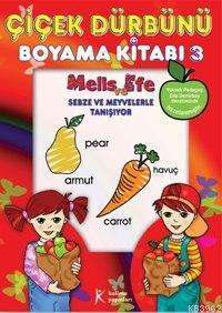 Çiçek Dürbünü Boyama Kitabı 3; Melis ve Efe Sebze ve Meyvelerle Tanışıyor