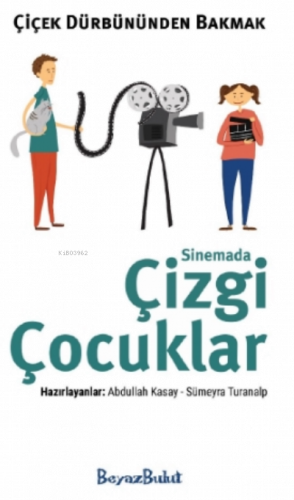 Çiçek Dürbününden Bakmak - Sinemada Çizgi Çocuklar