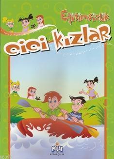 Cici Kızlar - Eğitimsizlik