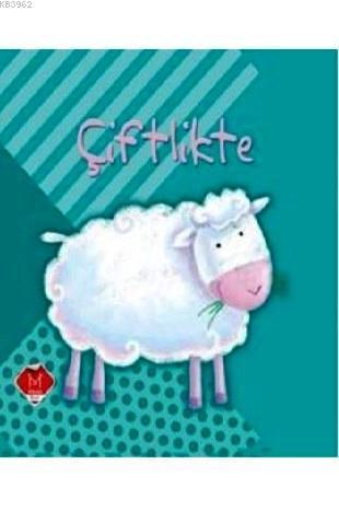 Çiftlikte; Eğitici Oyun Kitapları Serisi, 1- 4 Yaş