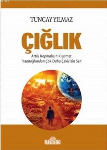 Çığlık; AArtık Kopmalısın Kıyamet
