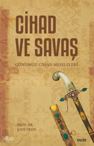 Cihad ve Savaş;Günümüz Cihad Meseleleri