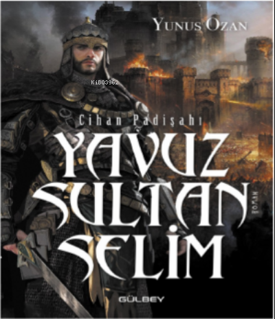 Cihan Padişahı Yavuz Sultan Selim