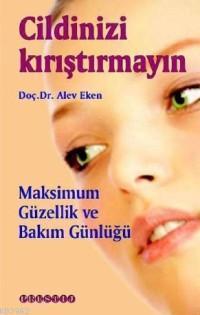 Cildinizi Kırıştırmayın; Maksimum Güzellik ve Bakım Günlüğü
