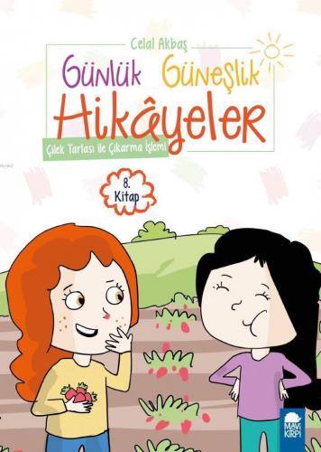 Çilek Tarlası ile Çıkarma; Günlük Güneşlik Hikayeler Kitap 8