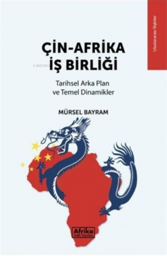 Çin-Afrika İş Birliği;Tarihsel Arka Plan ve Temel Dinamikler