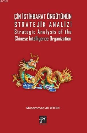 Çin İstihbarat Örgütünün Stratejik Analizi; Strategic Analysis of the Chinese Intelligence Organization