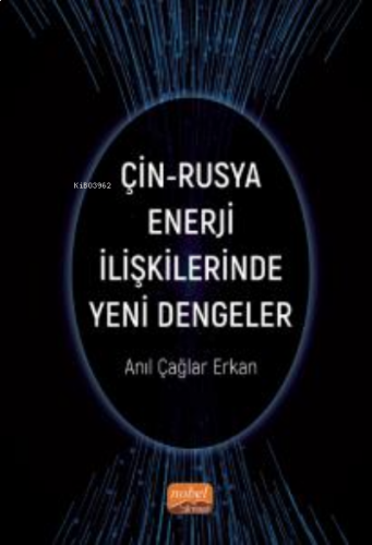 Çin-Rusya Enerji İlişkilerinde Yeni Dengeler