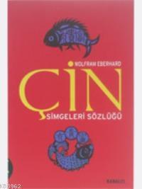 Çin Simgeler Sözlüğü; Çin Hayatı ve Düşüncesinde Gizli Simgeler