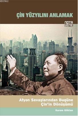 Çin Yüzyılını Anlamak; Afyon Savaşlarından Bugüne Çinin Dönüşümü