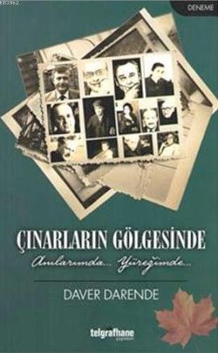 Çınarların Gölgesinde; Anılarımda... Yüreğimde...