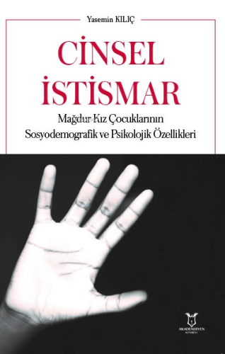 Cinsel İstismar ;Mağdur Kız Çocuklarının Sosyodemografik ve Psikolojik Özellikleri