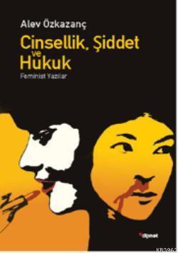 Cinsellik, Şiddet ve Hukuk; Feminist Yazılar