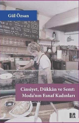 Cinsiyet Dükkan ve Semt - Moda'nınEsnaf Kadınları