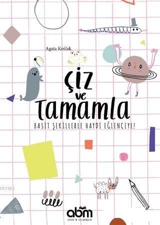 Çiz ve Tamamla; Basit Şekillerle Haydi Eğlenceye!