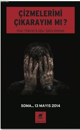 Çizmelerimi Çıkarayım Mı ?; Soma... 13 Mayıs 2014