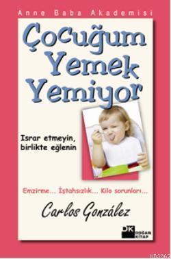 Çocuğum Yemek Yemiyor; Israr etmeyin, birlikte eğlenin