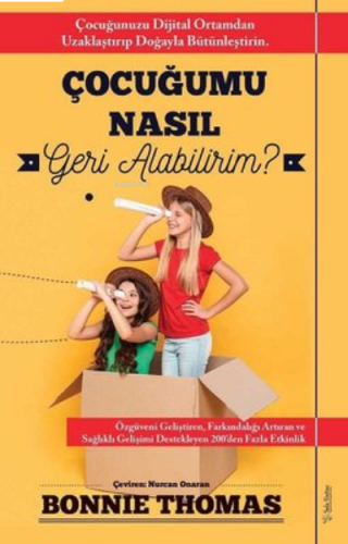 Çocuğumu Nasıl Geri Alabilirim? ;Çocuğunuzu Dijital Ortamdan Uzaklaştırıp Doğayla Bütünleştirin