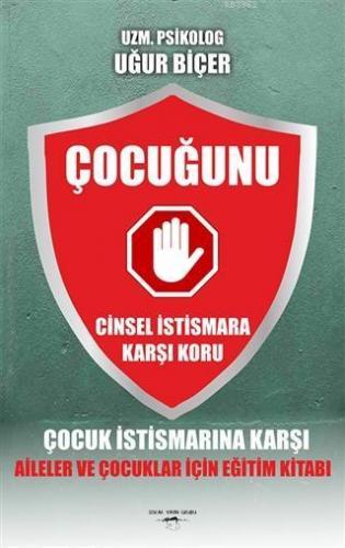 Çocuğunu Cinsel İstismara Karşı Koru Çocuk İstismarına Karşı Aileler ve çocuklar İçin Eğitim Kitabı